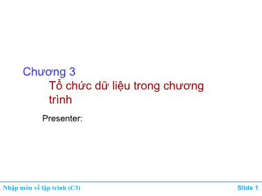 Bài giảng Nhập môn lập trình - Chương 3: Tổ chức dữ liệu trong chương trình