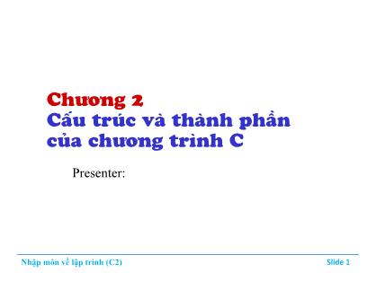 Bài giảng Nhập môn về lập trình - Chương 2: Cấu trúc và thành phần của chương trình C