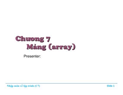 Bài giảng Nhập môn về lập trình - Chương 7: Mảng (array)