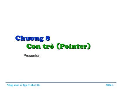 Bài giảng Nhập môn về lập trình - Chương 8: Con trỏ (Pointer)