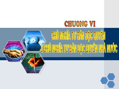 Bài giảng Những nguyên lý cơ bản của chủ nghĩa Mác - Lênin - Phần II: Học thuyết kinh tế của chủ nghĩa Mác - Lênin - Chương 6: Chủ nghĩa tư bản độc quyền & Chủ nghĩa tư bản độc quyền nhà nước