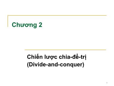 Bài giảng Phân tích và thiết kế giải thuật - Chương 2 Chiến lược chia-để-trị (Divide-and-conquer) - Dương Tuấn Anh