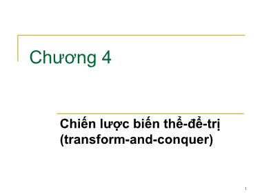 Bài giảng Phân tích và thiết kế giải thuật - Chương 4: Chiến lược biến thể-để-trị (Transform-and-conquer) - Dương Tuấn Anh