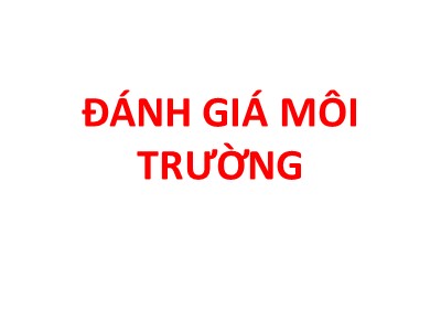 Bài giảng Phát triển bền vững - Chương 4: Đánh giá môi trường