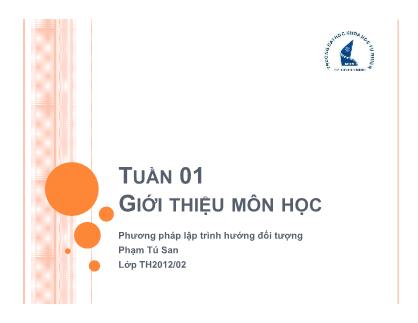 Bài giảng Phương pháp lập trình hướng đối tượng - Tuần 1: Giới thiệu môn học - Phạm Tú San