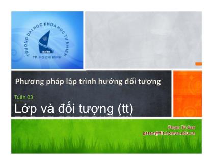 Bài giảng Phương pháp lập trình hướng đối tượng - Tuần 3: Lớp và đối tượng (Tiếp theo) - Phạm Tú San
