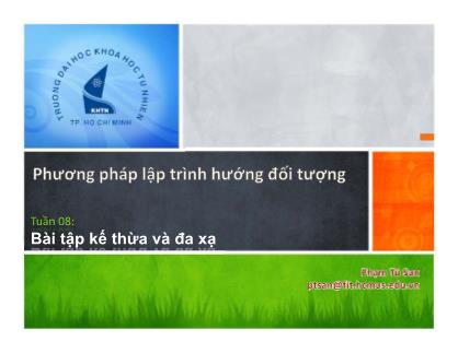 Bài giảng Phương pháp lập trình hướng đối tượng - Tuần 8: Bài tập kế thừa và đa xạ - Phạm Tú San