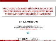 Bài giảng Phương trình toán lý và cơ sở toán ứng dụng - Chương: Ứng dụng của phép biến đổi Laplace giải phương trình vi phân, hệ phương trình vi phân, phương trình đạo hàm riêng - Lê Xuân Đại