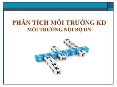 Bài giảng Quản lý chiến lược - Chương: Phân tích môi trường kinh doanh - Môi trường nội bộ doanh nghiệp - Lại Văn Tài