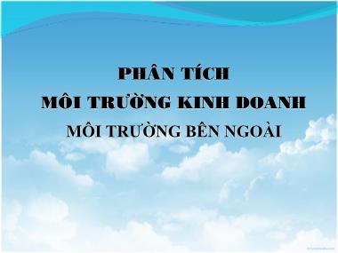 Bài giảng Quản lý chiến lược - Chương: Phân tích môi trường kinh doanh - Môi trường bên ngoài - Lại Văn Tài