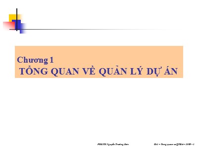 Bài giảng Quản lý dự án - Chương 1: Tổng quan về quản lý dự án - Nguyễn Trường Sơn