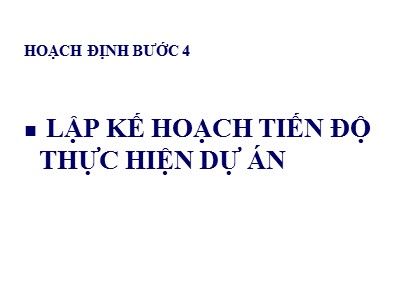 Bài giảng Quản lý dự án - Chương 4: Lập kế hoạch thực hiện dự án (Phần 2)
