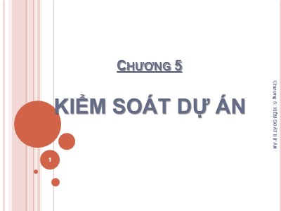Bài giảng Quản lý dự án - Chương 5: Kiểm soát dự án - Huỳnh Thị Phương Lan