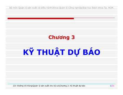 Bài giảng Quản lý sản xuất cho kỹ sư - Chương 3: Kỹ thuật dự báo - Đường Võ Hùng