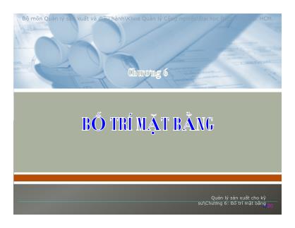 Bài giảng Quản lý sản xuất cho kỹ sư - Chương 6: Bố trí mặt bằng