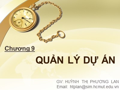 Bài giảng Quản trị kinh doanh cho kỹ sư - Chương 9: Quản lý dự án - Huỳnh Thị Phương Lan