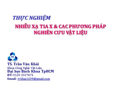 Bài giảng Thực nghiệm nhiễu xạ tia X & Các phương pháp nghiên cứu vật liệu - Trần Văn Khải