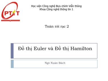 Bài giảng Toán rời rạc 2 - Chương 4: Đồ thị Euler và Đồ thị Hamilton - Ngô Xuân Bách