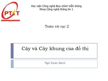 Bài giảng Toán rời rạc 2 - Chương 5: Cây và Cây khung của đồ thị - Ngô Xuân Bách