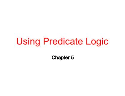 Bài giảng Trí tuệ nhân tạo - Chapter 5: Using predicate logic