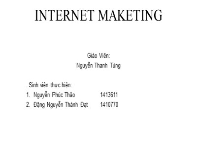 Bài thuyết trình môn Phân tích & thiết kế hệ thống - Đề tài: Internet Maketing - Nguyễn Phúc Thảo