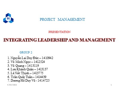 Bài thuyết trình môn Quản lý dự án - Đề tài: Integrating leadership and management - Nguyễn Lai Duy Đức