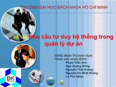 Bài thuyết trình Quản lý dự án cho kỹ sư - Đề tài: Nhu cầu tư duy hệ thống trong quản lý dự án - Phạm Trần Anh