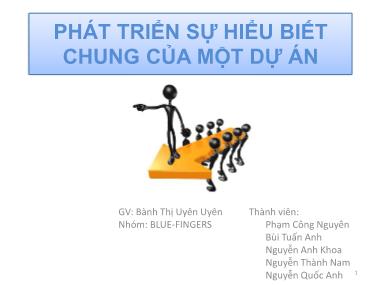 Bài thuyết trình Quản lý dự án cho kỹ sư - Đề tài: Phát triển sự hiểu biết chung của một dự án - Phạm Công Nguyên
