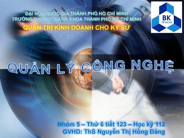 Bài thuyết trình Quản trị kinh doanh cho kỹ sư - Đề tài: Quản lý công nghệ