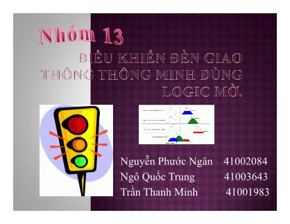 Bài thuyết trình Tiểu luận Điểu khiển đèn giao thông thông minh dùng logic mờ - Nguyễn Phước Ngân