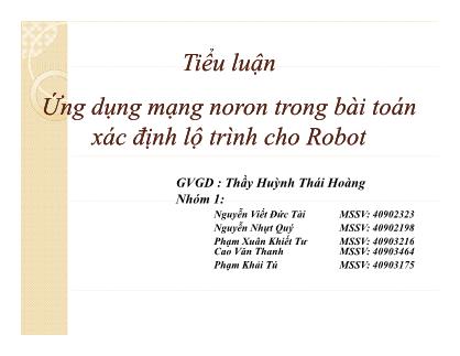Bài thuyết trình Tiểu luận Ứng dụng mạng noron trong bài toán xác định lộ trình cho Robot - Nguyễn Viết Đức Tài