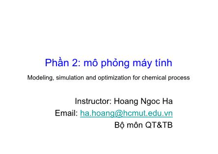 Báo cáo môn Mô phỏng và tối ưu hóa các quá trình hóa học - Phần 2: Mô phỏng máy tính - Hoàng Ngọc Hà