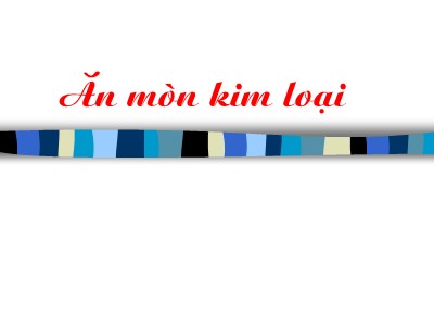 Bài giảng Ăn mòn kim loại