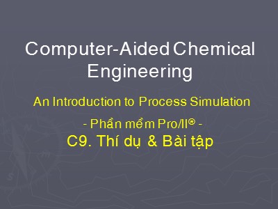 Bài giảng Computer-aided chemical engineering - Chương 9: Thí dụ & Bài tập