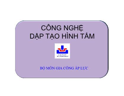 Bài giảng Công nghệ gia công áp lực - Chương 4: Công nghệ dập tạo hình tấm - Nguyễn Đắc Trung