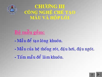 Bài giảng Công nghệ kim loại - Phần I: Công nghệ đúc - Chương 3: Công nghệ chế tạo mẫu và hộp lõi