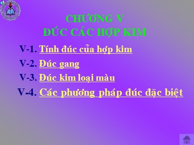 Bài giảng Công nghệ kim loại - Phần I: Công nghệ đúc - Chương 5: Đúc các hợp kim