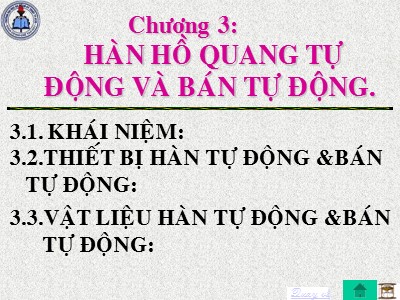 Bài giảng Công nghệ kim loại - Phần III: Công nghệ hàn - Chương 3: Hàn hồ quang tự động và bán tự động