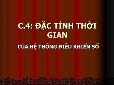 Bài giảng Điều khiển số - Chương 4: Đặc tính thời gian của hệ thống điều khiển số