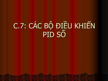 Bài giảng Điều khiển số - Chương 7: Các bộ điều khiển PID số