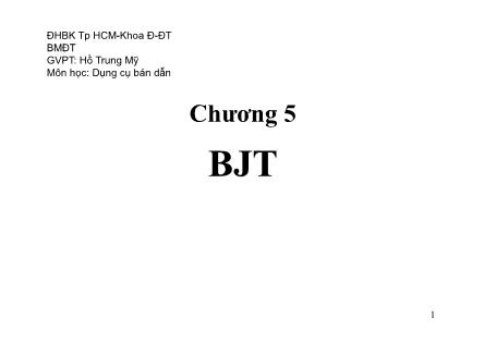 Bài giảng Dụng cụ bán dẫn - Chương 5: BJT (Phần 1) - Hồ Trung Mỹ
