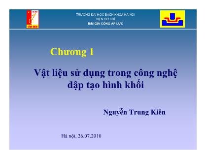 Bài giảng Gia công áp lực - Chương 1: Vật liệu sử dụng trong công nghệ dập tạo hình khối - Nguyễn Trung Kiên