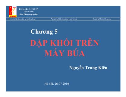 Bài giảng Gia công áp lực - Chương 5: Dập khối trên máy búa - Nguyễn Trung Kiên
