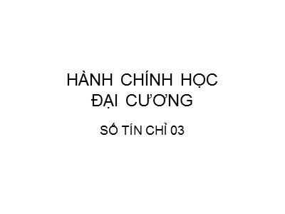 Bài giảng Hành chính học đại cương