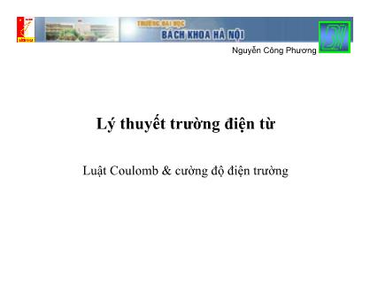 Bài giảng Lý thuyết trường điện từ - Chương 3: Luật Coulomb & cường độ điện trường - Nguyễn Công Phương