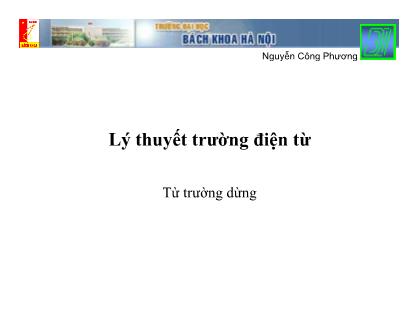 Bài giảng Lý thuyết trường điện từ - Chương 9: Từ trường dừng - Nguyễn Công Phương