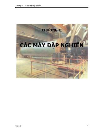 Bài giảng Máy và thiết bị sản xuất vật liệu xây dựng - Chương 2: Các loại máy đập nghiền (Phần 1)