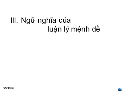 Bài giảng môn Luận lý toán học - Chương 2: Luận lý mệnh đề - Phần III: Ngữ nghĩa của luận lý mệnh đề - Nguyễn Thanh Sơn