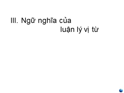 Bài giảng môn Luận lý toán học - Chương 3: Luận lý vị từ - Phần III: Ngữ nghĩa của luận lý vị từ - Nguyễn Thanh Sơn