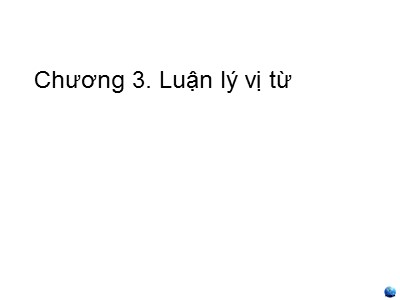 Bài giảng môn Luận lý toán học - Chương 3: Luận lý vị từ - Phần I: Cấu trúc của luận lý vị từ - Nguyễn Thanh Sơn